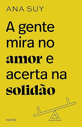 A Gente Mira no Amor e Aceita a Solidão